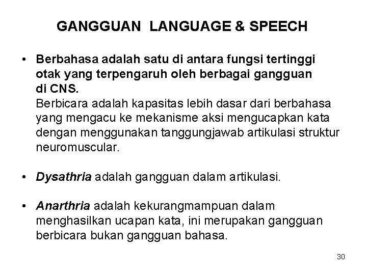 GANGGUAN LANGUAGE & SPEECH • Berbahasa adalah satu di antara fungsi tertinggi otak yang