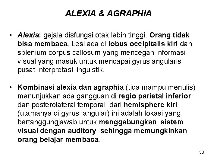 ALEXIA & AGRAPHIA • Alexia: gejala disfungsi otak lebih tinggi. Orang tidak bisa membaca.