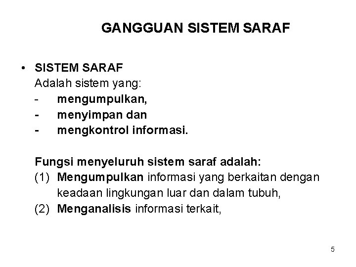 GANGGUAN SISTEM SARAF • SISTEM SARAF Adalah sistem yang: mengumpulkan, menyimpan dan mengkontrol informasi.