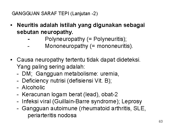 GANGGUAN SARAF TEPI (Lanjutan -2) • Neuritis adalah istilah yang digunakan sebagai sebutan neuropathy.