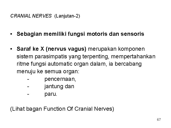 CRANIAL NERVES (Lanjutan-2) • Sebagian memiliki fungsi motoris dan sensoris • Saraf ke X