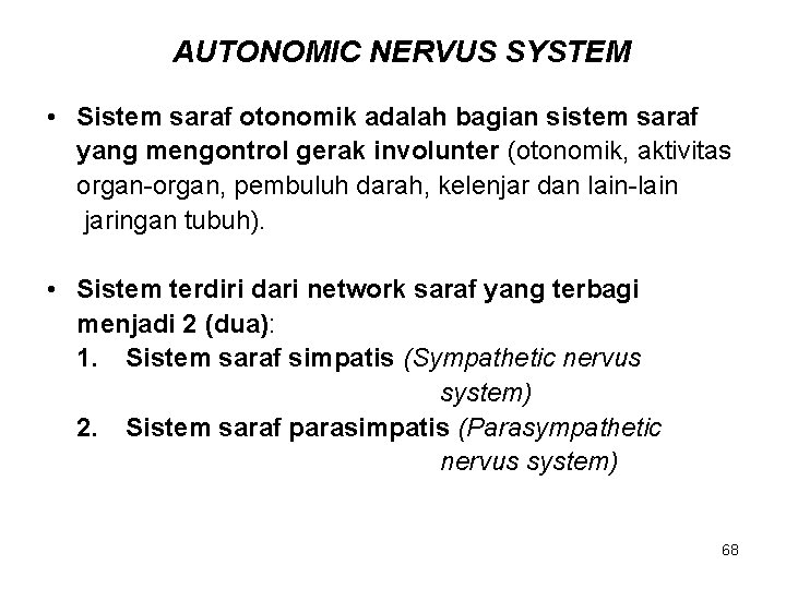 AUTONOMIC NERVUS SYSTEM • Sistem saraf otonomik adalah bagian sistem saraf yang mengontrol gerak