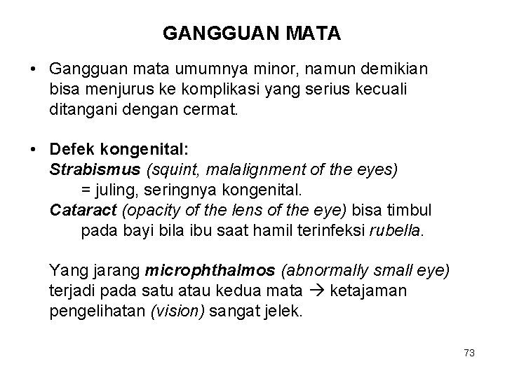 GANGGUAN MATA • Gangguan mata umumnya minor, namun demikian bisa menjurus ke komplikasi yang