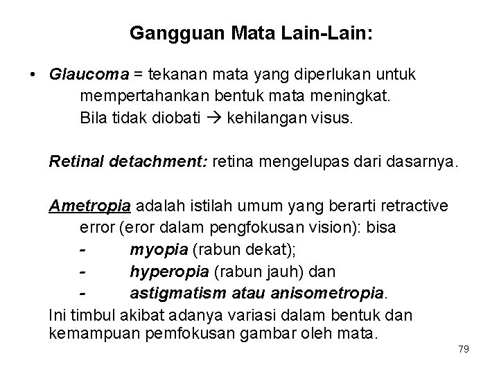 Gangguan Mata Lain-Lain: • Glaucoma = tekanan mata yang diperlukan untuk mempertahankan bentuk mata