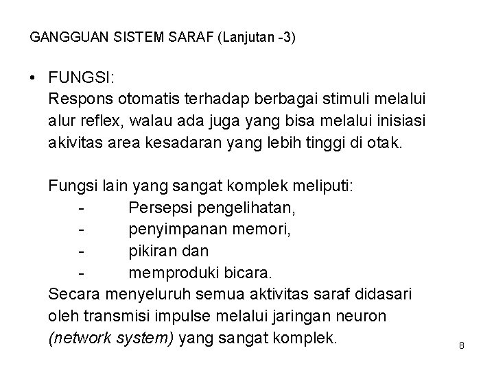 GANGGUAN SISTEM SARAF (Lanjutan -3) • FUNGSI: Respons otomatis terhadap berbagai stimuli melalui alur