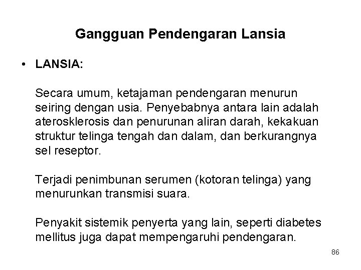 Gangguan Pendengaran Lansia • LANSIA: Secara umum, ketajaman pendengaran menurun seiring dengan usia. Penyebabnya