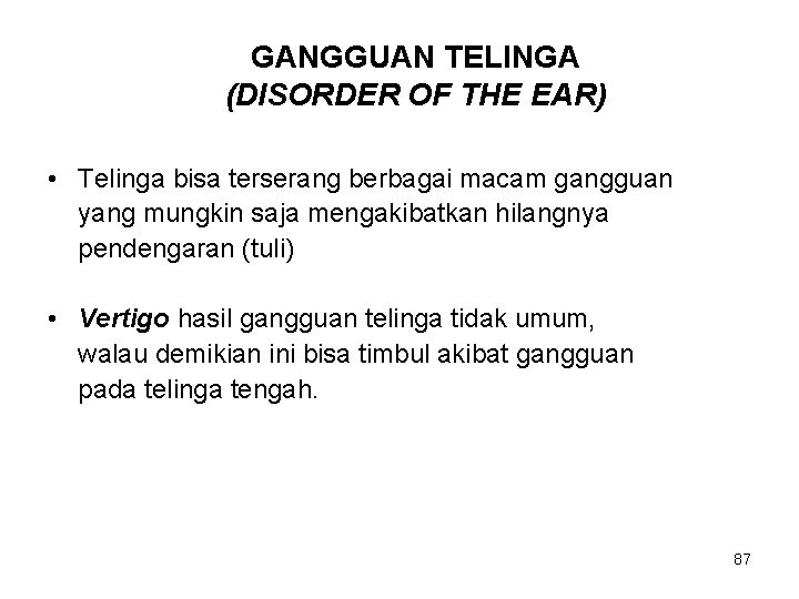 GANGGUAN TELINGA (DISORDER OF THE EAR) • Telinga bisa terserang berbagai macam gangguan yang