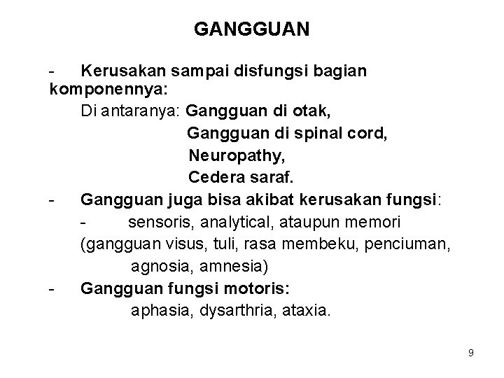 GANGGUAN Kerusakan sampai disfungsi bagian komponennya: Di antaranya: Gangguan di otak, Gangguan di spinal