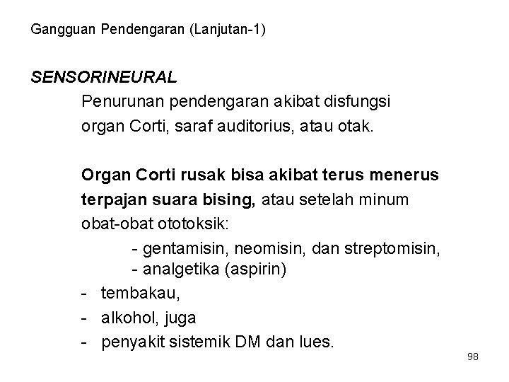 Gangguan Pendengaran (Lanjutan-1) SENSORINEURAL Penurunan pendengaran akibat disfungsi organ Corti, saraf auditorius, atau otak.