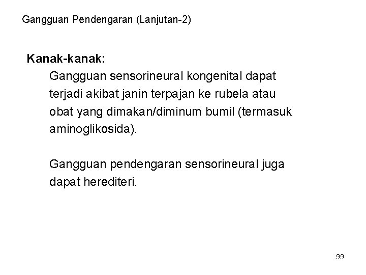 Gangguan Pendengaran (Lanjutan-2) Kanak-kanak: Gangguan sensorineural kongenital dapat terjadi akibat janin terpajan ke rubela