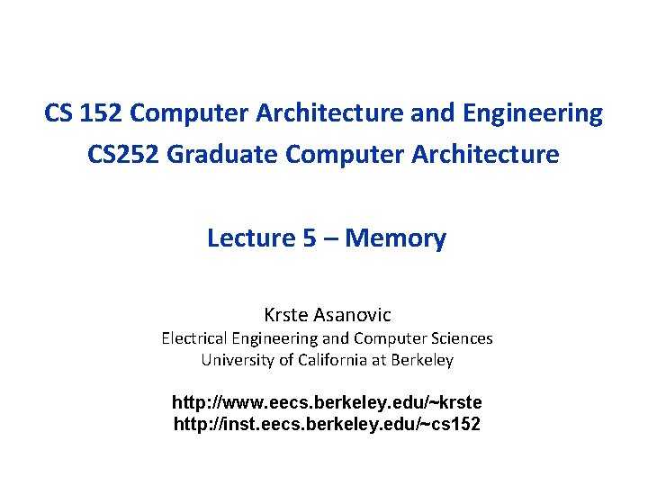 CS 152 Computer Architecture and Engineering CS 252 Graduate Computer Architecture Lecture 5 –