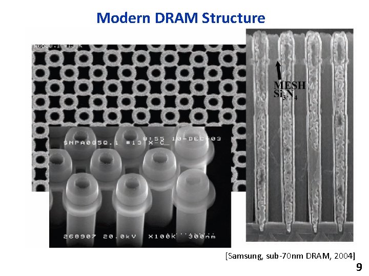 Modern DRAM Structure [Samsung, sub-70 nm DRAM, 2004] 9 