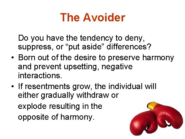 The Avoider Do you have the tendency to deny, suppress, or “put aside” differences?