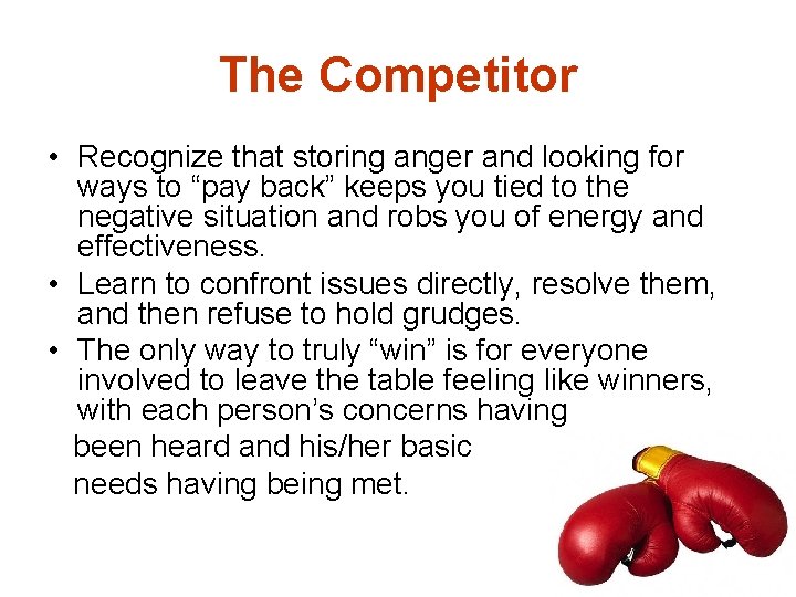 The Competitor • Recognize that storing anger and looking for ways to “pay back”