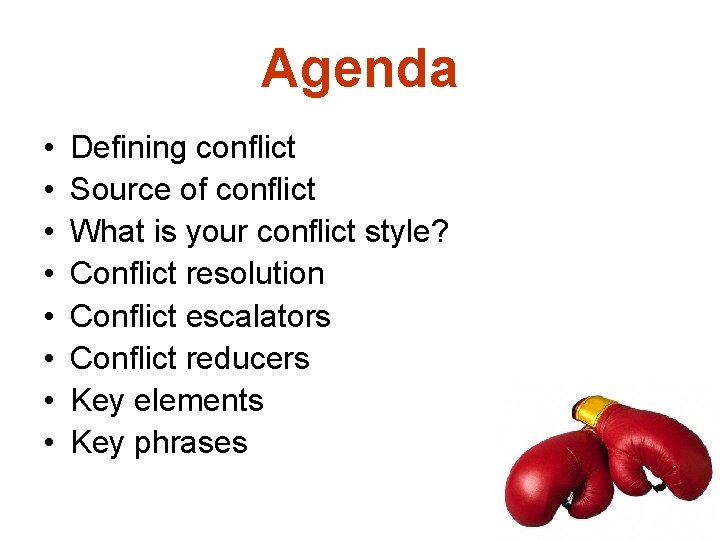 Agenda • • Defining conflict Source of conflict What is your conflict style? Conflict