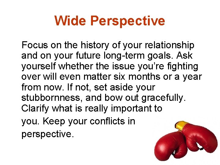 Wide Perspective Focus on the history of your relationship and on your future long-term