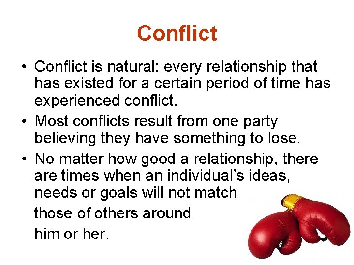 Conflict • Conflict is natural: every relationship that has existed for a certain period