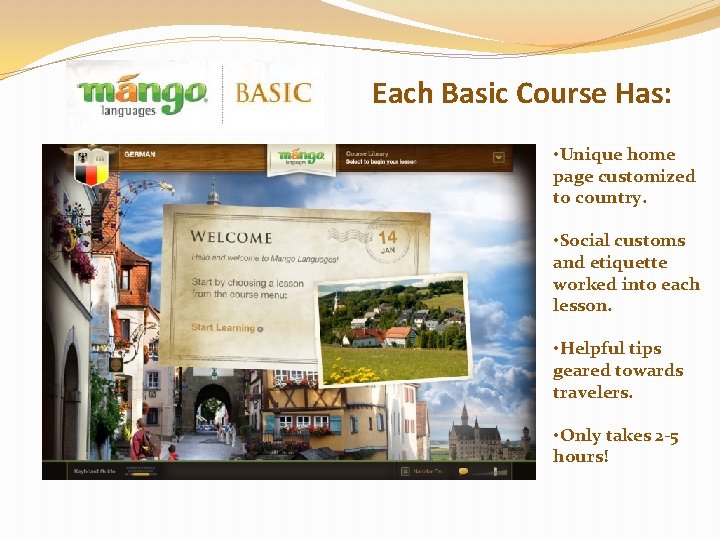 Each Basic Course Has: • Unique home page customized to country. • Social customs