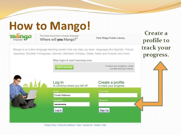 How to Mango! Create a profile to track your progress. 