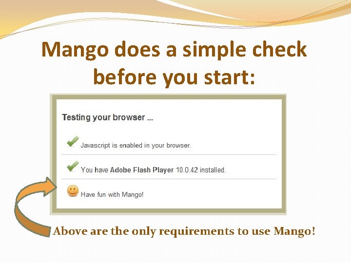 Mango does a simple check before you start: Above are the only requirements to