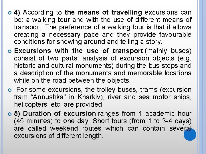 4) According to the means of travelling excursions can be: a walking tour and