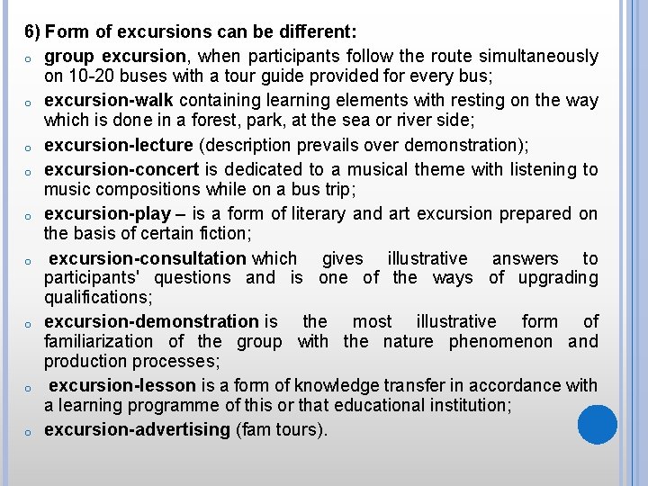 6) Form of excursions can be different: o group excursion, when participants follow the