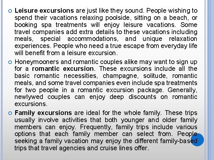  Leisure excursions are just like they sound. People wishing to spend their vacations