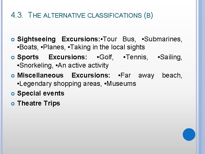 4. 3. THE ALTERNATIVE CLASSIFICATIONS (B) Sightseeing Excursions: • Tour Bus, • Submarines, •
