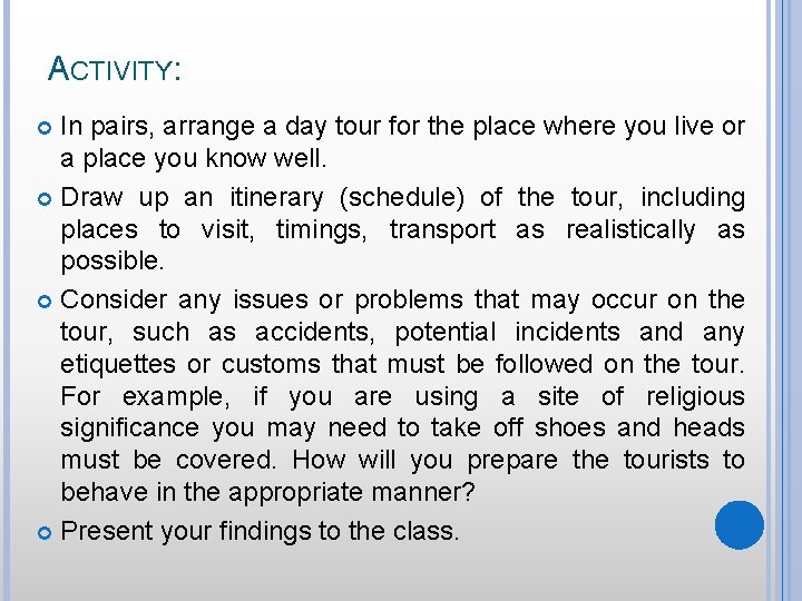 ACTIVITY: In pairs, arrange a day tour for the place where you live or