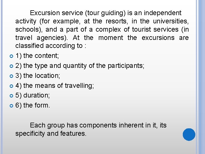 Excursion service (tour guiding) is an independent activity (for example, at the resorts, in