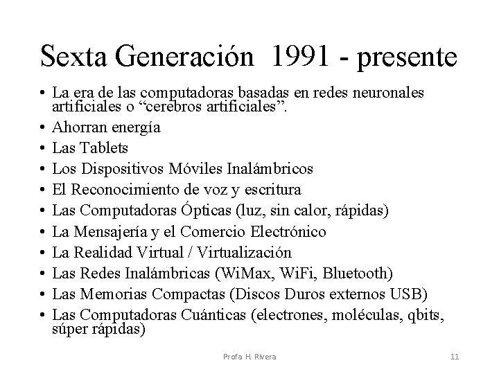 Sexta Generación 1991 - presente • La era de las computadoras basadas en redes Sexta Generación 1991 - presente • La era de las computadoras basadas en redes