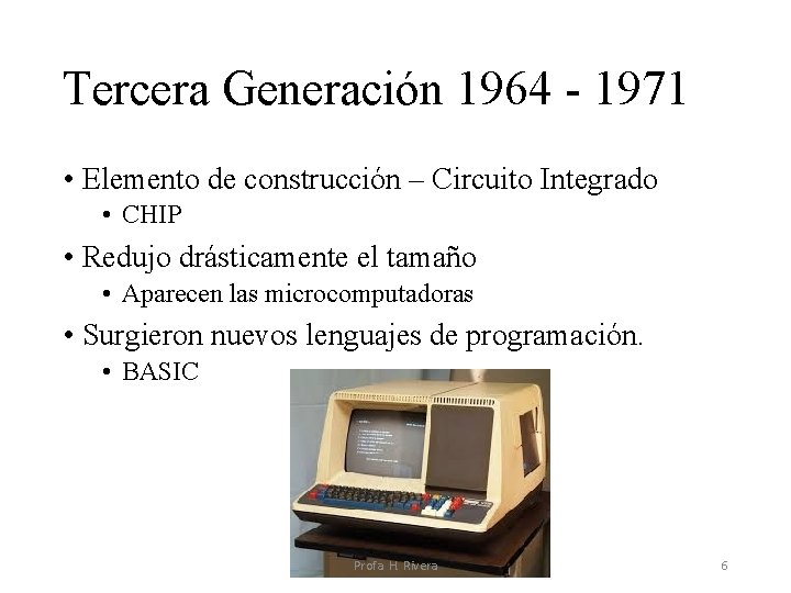 Tercera Generación 1964 - 1971 • Elemento de construcción – Circuito Integrado • CHIP Tercera Generación 1964 - 1971 • Elemento de construcción – Circuito Integrado • CHIP