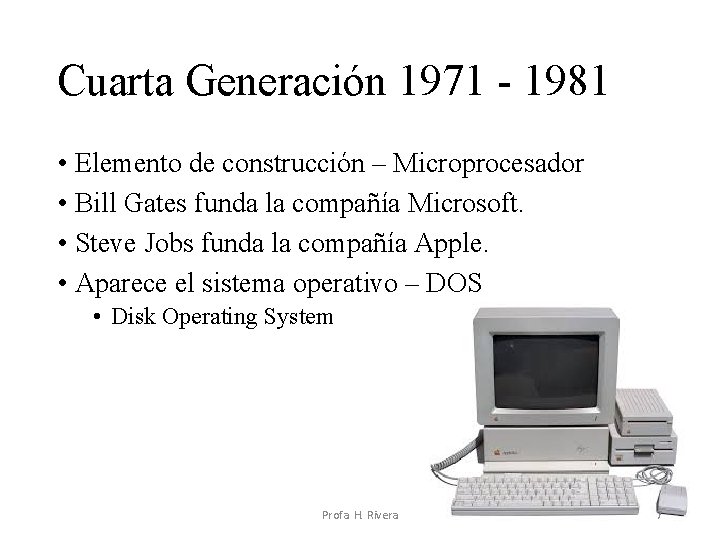 Cuarta Generación 1971 - 1981 • Elemento de construcción – Microprocesador • Bill Gates Cuarta Generación 1971 - 1981 • Elemento de construcción – Microprocesador • Bill Gates