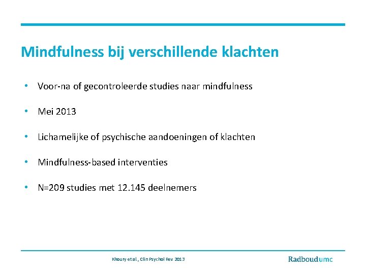 Mindfulness bij verschillende klachten • Voor-na of gecontroleerde studies naar mindfulness • Mei 2013