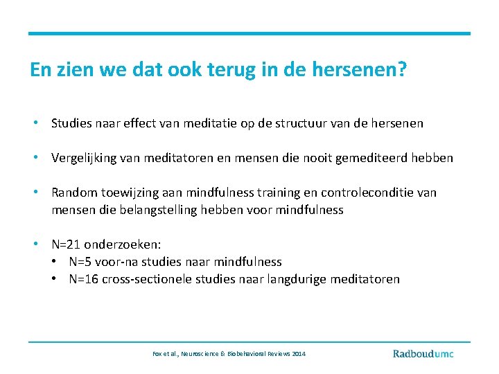 En zien we dat ook terug in de hersenen? • Studies naar effect van