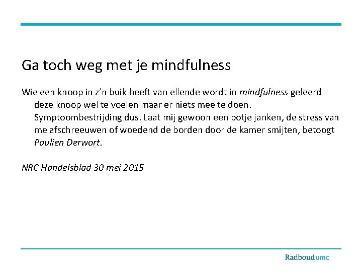 Ga toch weg met je mindfulness Wie een knoop in z’n buik heeft van