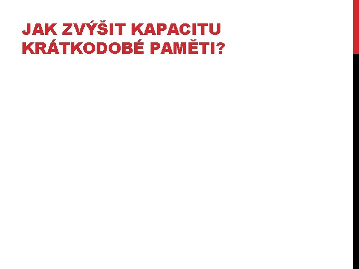 JAK ZVÝŠIT KAPACITU KRÁTKODOBÉ PAMĚTI? 