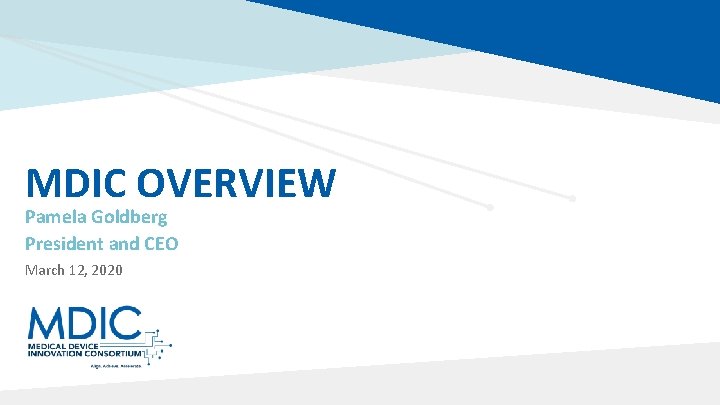 MDIC OVERVIEW Pamela Goldberg President and CEO March 12, 2020 