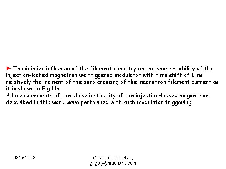 ► To minimize influence of the filament circuitry on the phase stability of the