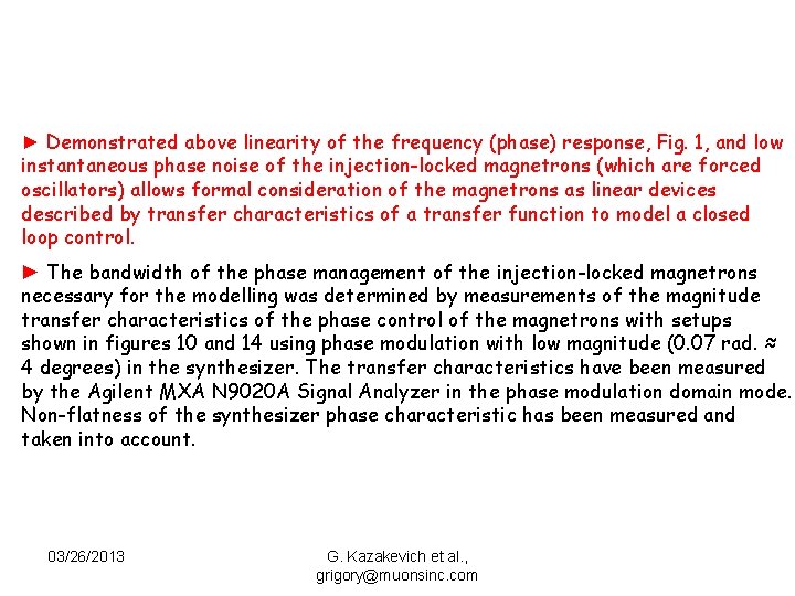 ► Demonstrated above linearity of the frequency (phase) response, Fig. 1, and low instantaneous