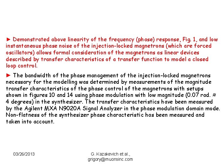 ► Demonstrated above linearity of the frequency (phase) response, Fig. 1, and low instantaneous