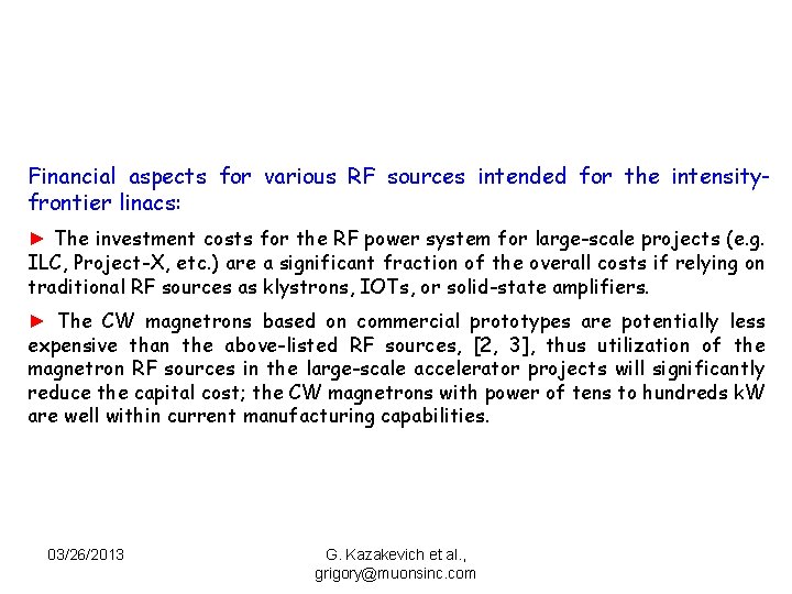 Financial aspects for various RF sources intended for the intensityfrontier linacs: ► The investment