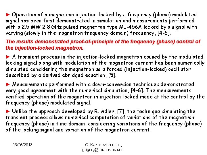 ► Operation of a magnetron injection-locked by a frequency (phase) modulated signal has been