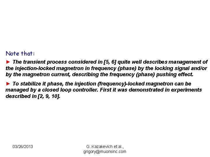 Note that: ► The transient process considered in [5, 6] quite well describes management