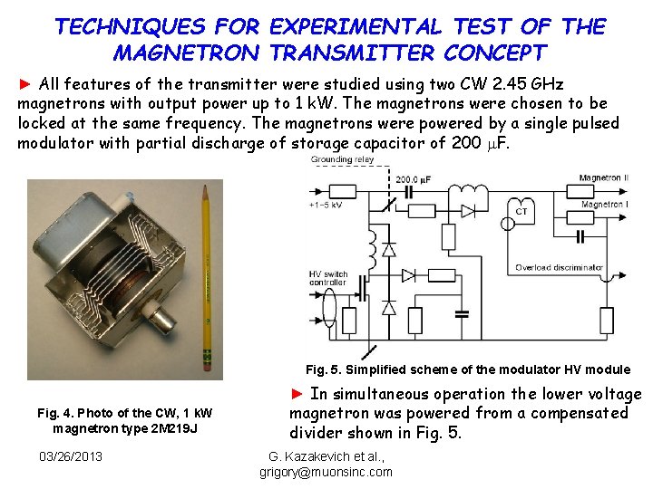 TECHNIQUES FOR EXPERIMENTAL TEST OF THE MAGNETRON TRANSMITTER CONCEPT ► All features of the