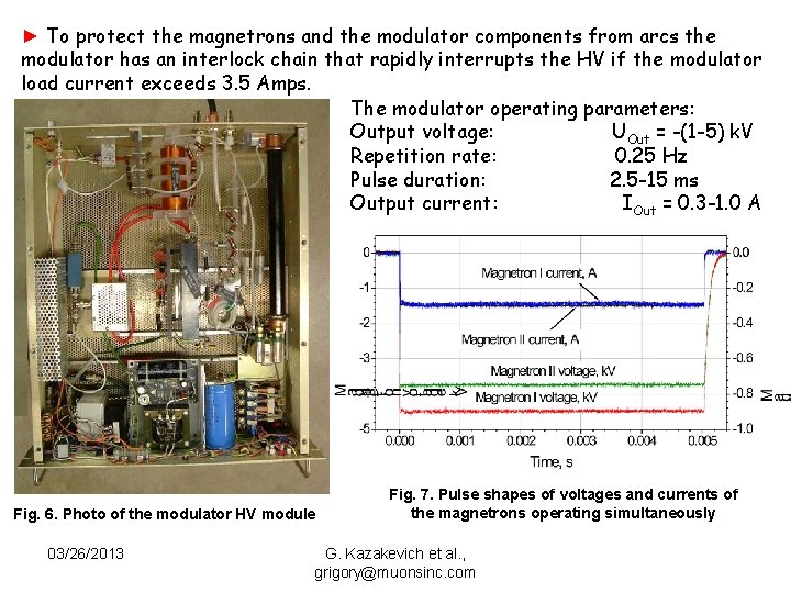 ► To protect the magnetrons and the modulator components from arcs the modulator has