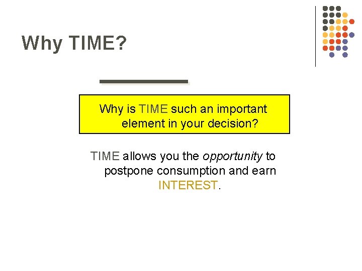 Why TIME? Why is TIME such an important element in your decision? TIME allows