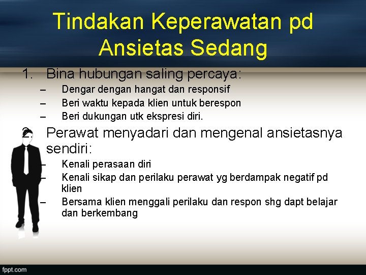 Tindakan Keperawatan pd Ansietas Sedang 1. Bina hubungan saling percaya: – – – Dengar