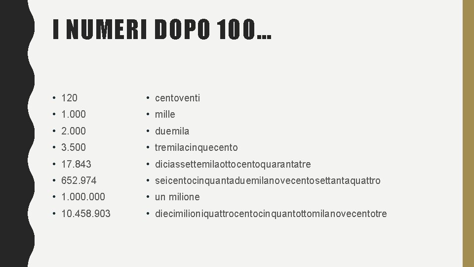 I NUMERI DOPO 100… • 120 • centoventi • 1. 000 • mille •