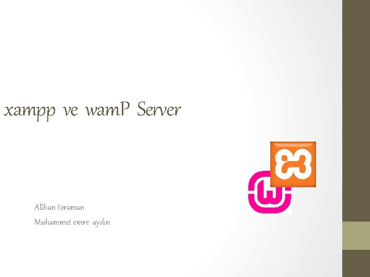 xampp ve wam. P Server Alihan toraman Muhammet emre aydın 